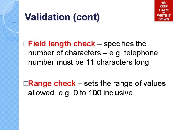 Validation (cont) �Field length check – specifies the number of characters – e. g. Validation (cont) �Field length check – specifies the number of characters – e. g.