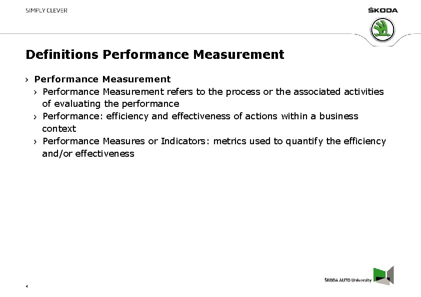 Definitions Performance Measurement refers to the process or the associated activities of evaluating the