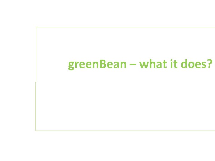 green. Bean – what it does? 