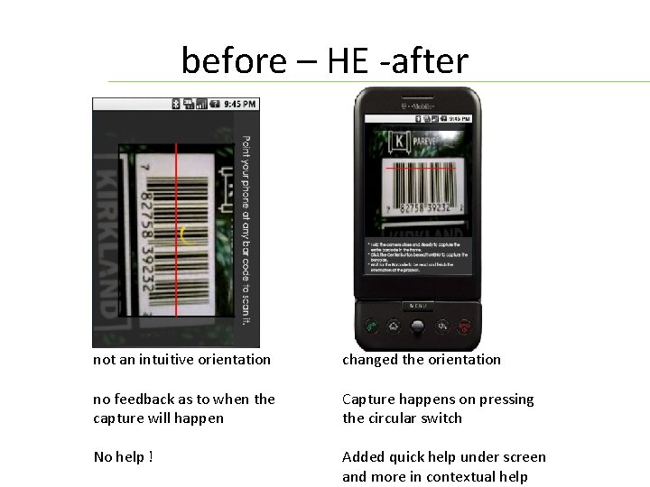 before – HE -after not an intuitive orientation changed the orientation no feedback as