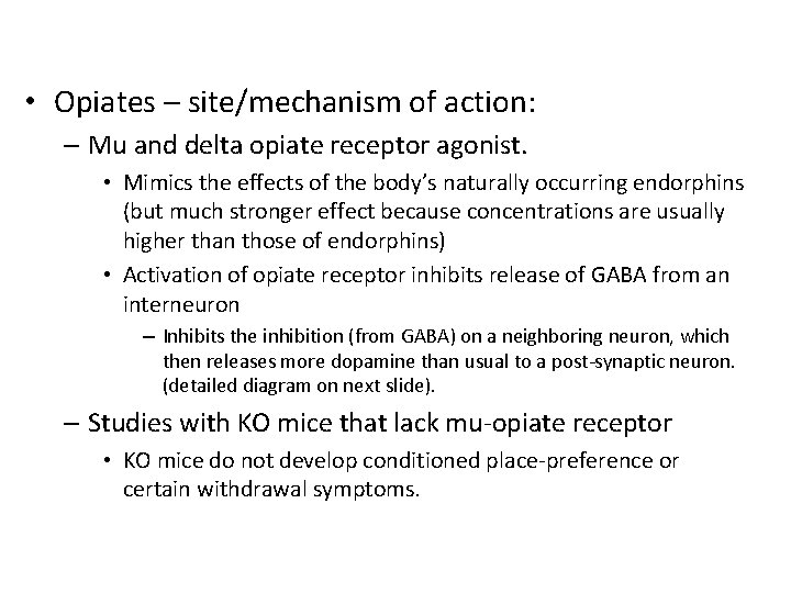  • Opiates – site/mechanism of action: – Mu and delta opiate receptor agonist.