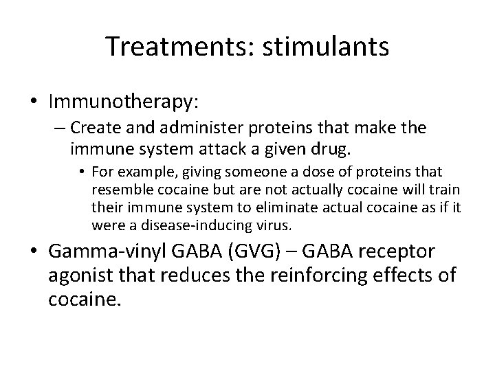 Treatments: stimulants • Immunotherapy: – Create and administer proteins that make the immune system