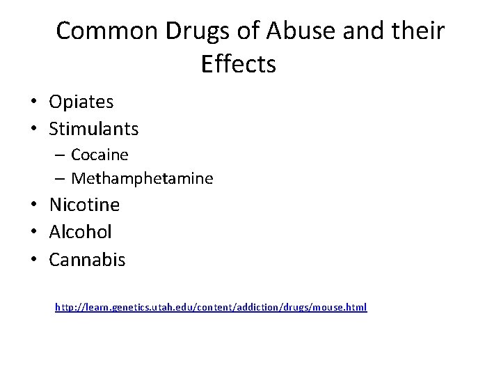 Common Drugs of Abuse and their Effects • Opiates • Stimulants – Cocaine –