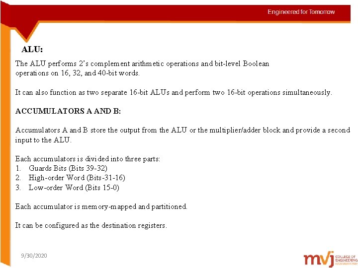 ALU: The ALU performs 2’s complement arithmetic operations and bit-level Boolean operations on 16,