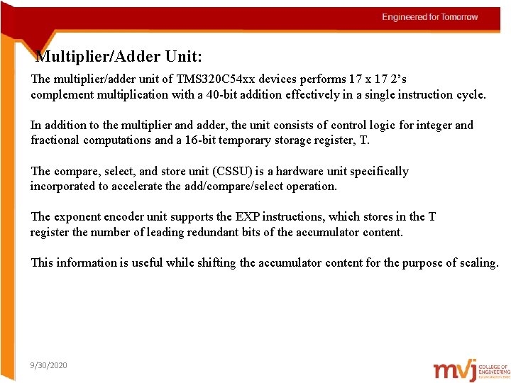 Multiplier/Adder Unit: The multiplier/adder unit of TMS 320 C 54 xx devices performs 17