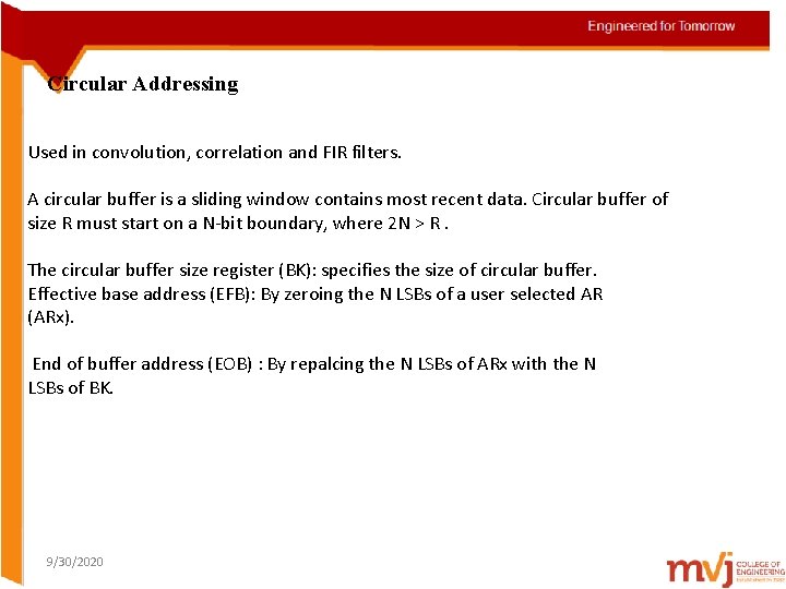 Circular Addressing Used in convolution, correlation and FIR filters. A circular buffer is a