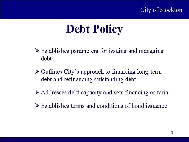 Cityof of. Stockton Debt Policy Ø Establishes parameters for issuing and managing debt Ø