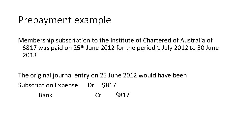 Prepayment example Membership subscription to the Institute of Chartered of Australia of $817 was