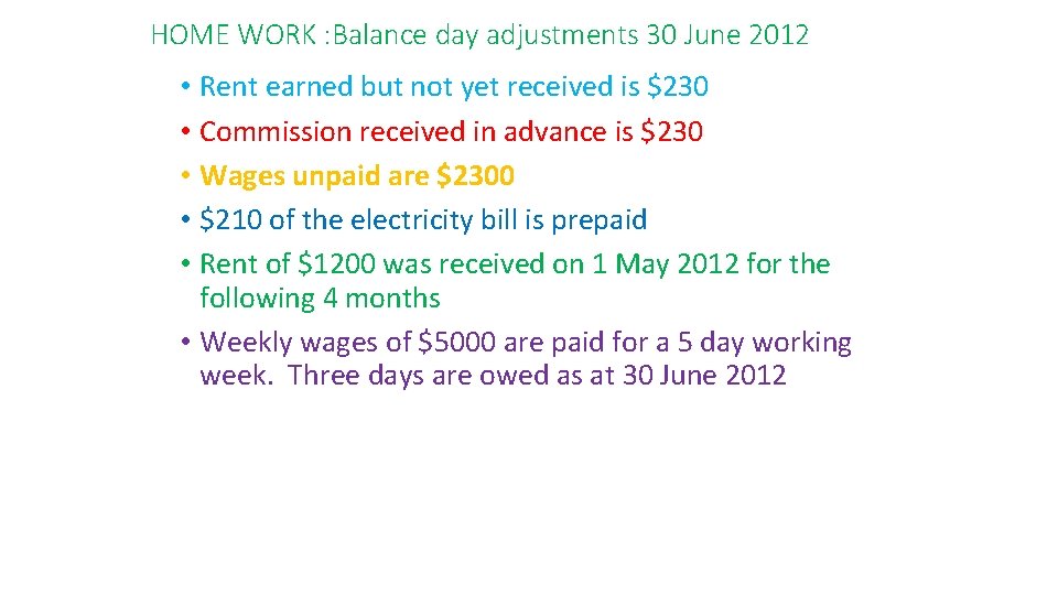 HOME WORK : Balance day adjustments 30 June 2012 • Rent earned but not