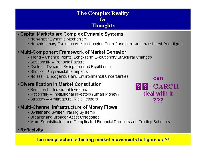 The Complex Reality for Thoughts • Capital Markets are Complex Dynamic Systems • Non-linear