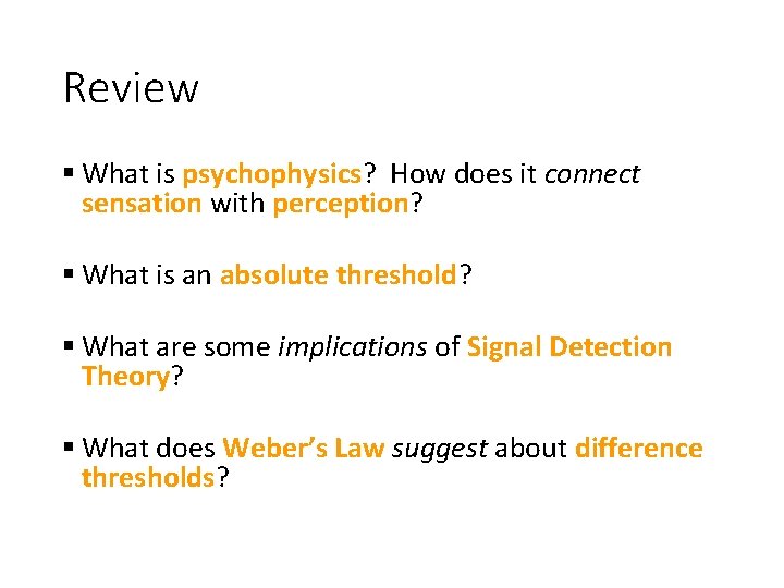 Review § What is psychophysics? How does it connect sensation with perception? § What Review § What is psychophysics? How does it connect sensation with perception? § What