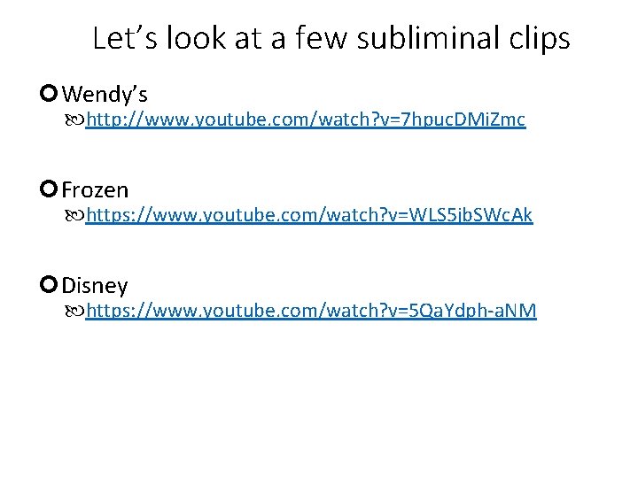 Let’s look at a few subliminal clips Wendy’s http: //www. youtube. com/watch? v=7 hpuc. Let’s look at a few subliminal clips Wendy’s http: //www. youtube. com/watch? v=7 hpuc.