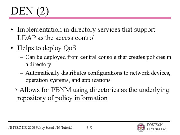 DEN (2) • Implementation in directory services that support LDAP as the access control