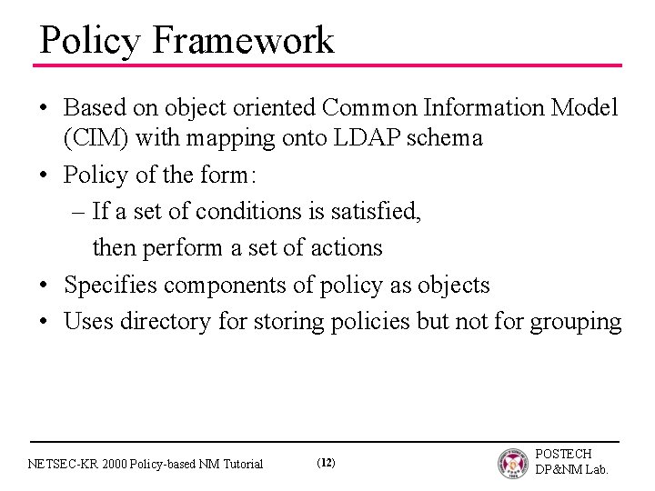 Policy Framework • Based on object oriented Common Information Model (CIM) with mapping onto