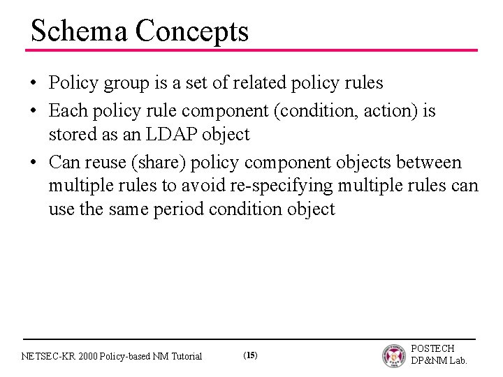 Schema Concepts • Policy group is a set of related policy rules • Each