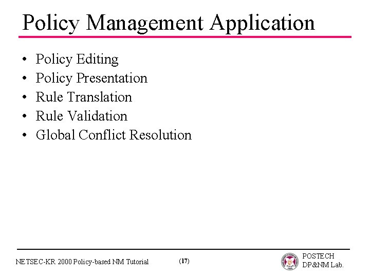 Policy Management Application • • • Policy Editing Policy Presentation Rule Translation Rule Validation