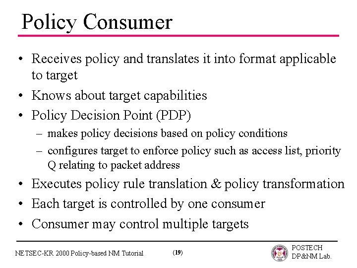 Policy Consumer • Receives policy and translates it into format applicable to target •