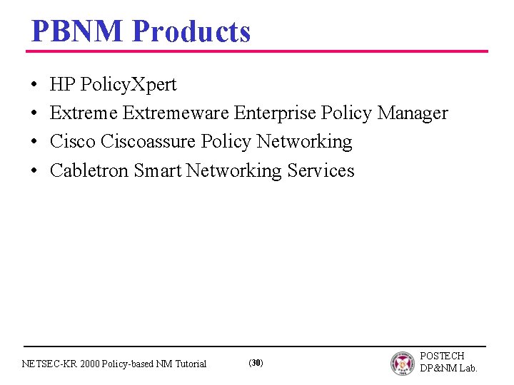 PBNM Products • • HP Policy. Xpert Extremeware Enterprise Policy Manager Ciscoassure Policy Networking