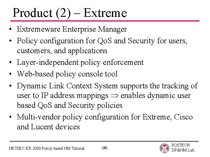 Product (2) – Extreme • Extremeware Enterprise Manager • Policy configuration for Qo. S