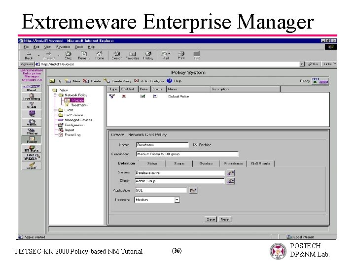 Extremeware Enterprise Manager NETSEC-KR 2000 Policy-based NM Tutorial (36) POSTECH DP&NM Lab. 