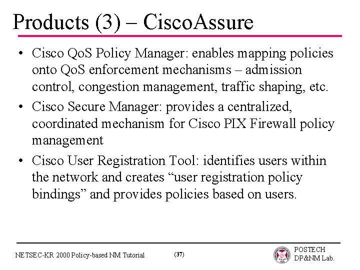 Products (3) – Cisco. Assure • Cisco Qo. S Policy Manager: enables mapping policies