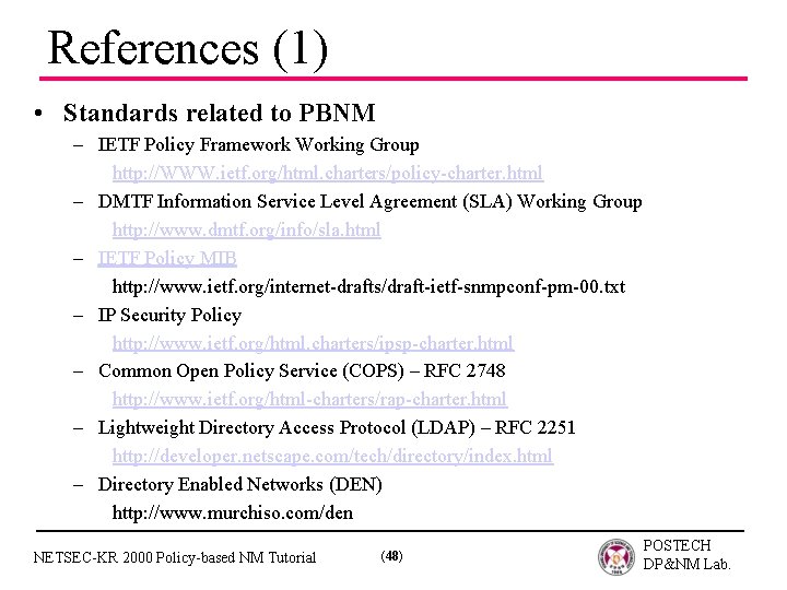 References (1) • Standards related to PBNM – IETF Policy Framework Working Group http: