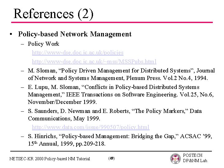 References (2) • Policy-based Network Management – Policy Work http: //www-dse. doc. ic. ac.