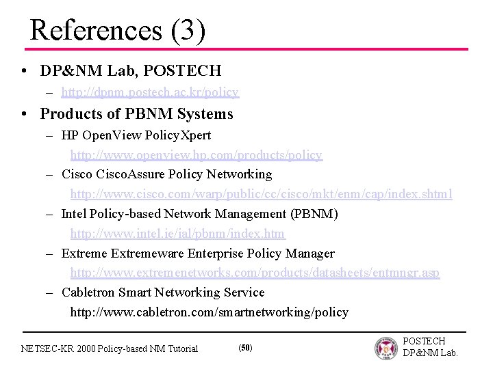 References (3) • DP&NM Lab, POSTECH – http: //dpnm. postech. ac. kr/policy • Products