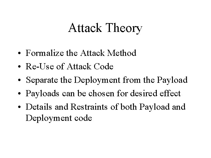 Attack Theory • • • Formalize the Attack Method Re-Use of Attack Code Separate