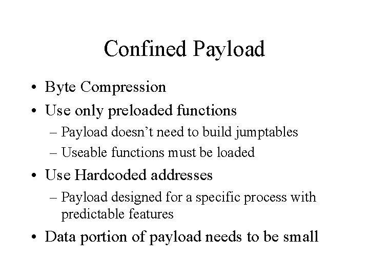 Confined Payload • Byte Compression • Use only preloaded functions – Payload doesn’t need