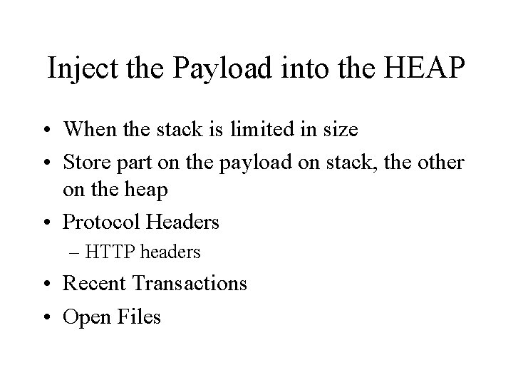 Inject the Payload into the HEAP • When the stack is limited in size