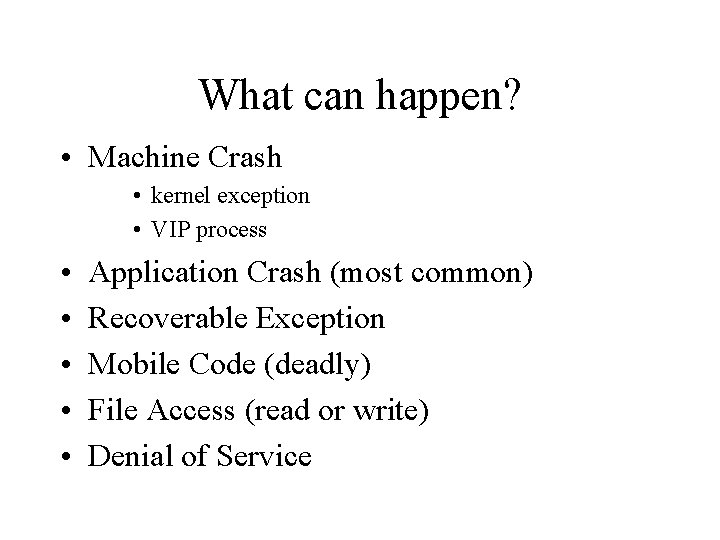 What can happen? • Machine Crash • kernel exception • VIP process • •