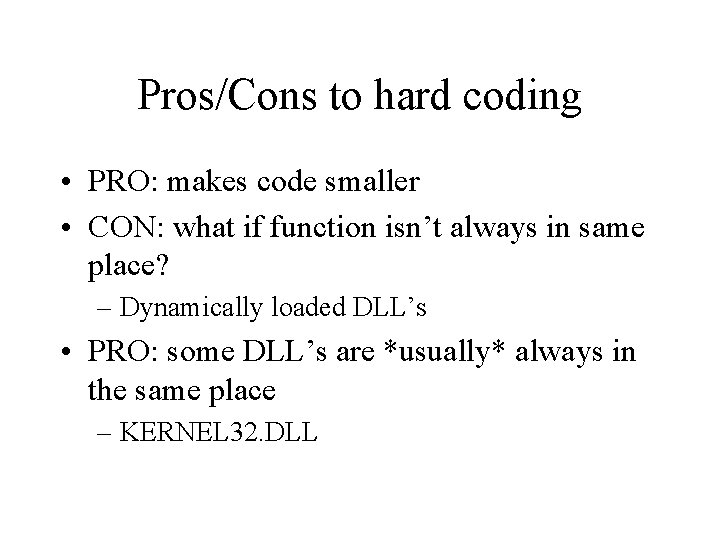 Pros/Cons to hard coding • PRO: makes code smaller • CON: what if function