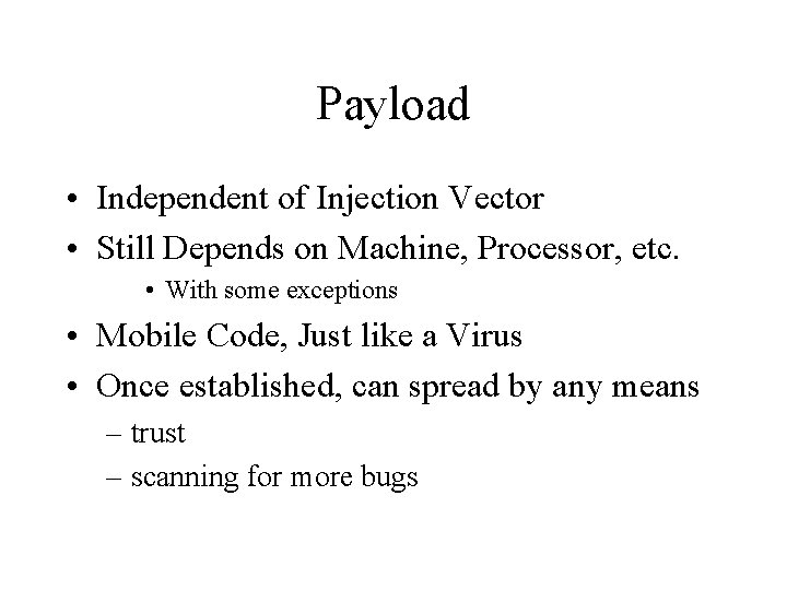 Payload • Independent of Injection Vector • Still Depends on Machine, Processor, etc. •