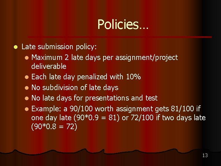 Policies… l Late submission policy: l Maximum 2 late days per assignment/project deliverable l