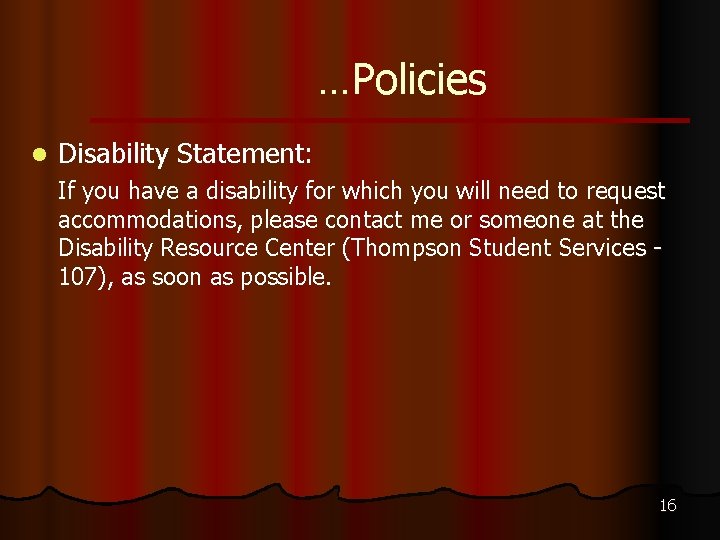 …Policies l Disability Statement: If you have a disability for which you will need