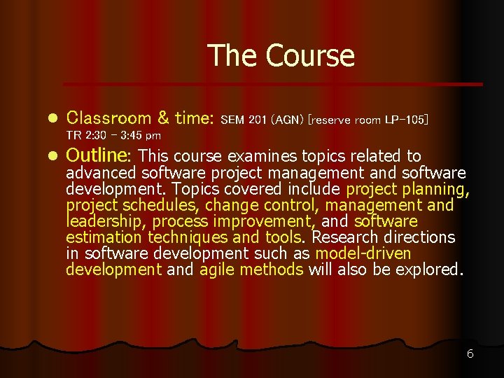 The Course l Classroom & time: SEM 201 (AGN) [reserve room LP-105] TR 2: