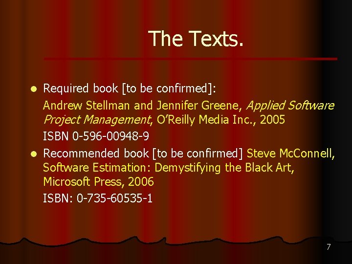 The Texts. Required book [to be confirmed]: Andrew Stellman and Jennifer Greene, Applied Software