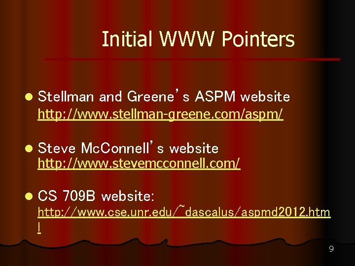 Initial WWW Pointers l Stellman and Greene’s ASPM website http: //www. stellman-greene. com/aspm/ l