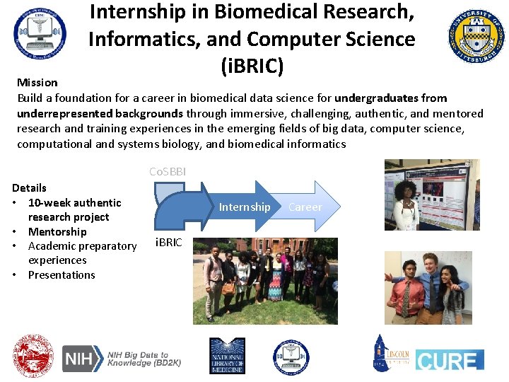 Internship in Biomedical Research, Informatics, and Computer Science (i. BRIC) Mission Build a foundation