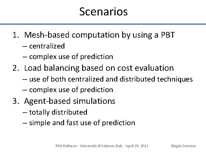 Scenarios 1. Mesh-based computation by using a PBT – centralized – complex use of