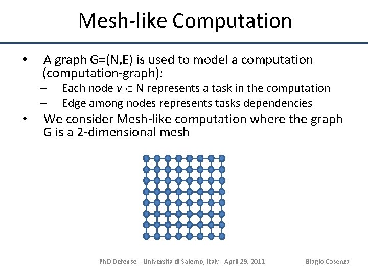 Mesh-like Computation • A graph G=(N, E) is used to model a computation (computation-graph):