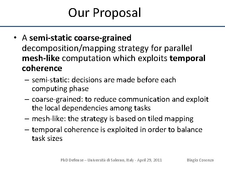 Our Proposal • A semi-static coarse-grained decomposition/mapping strategy for parallel mesh-like computation which exploits