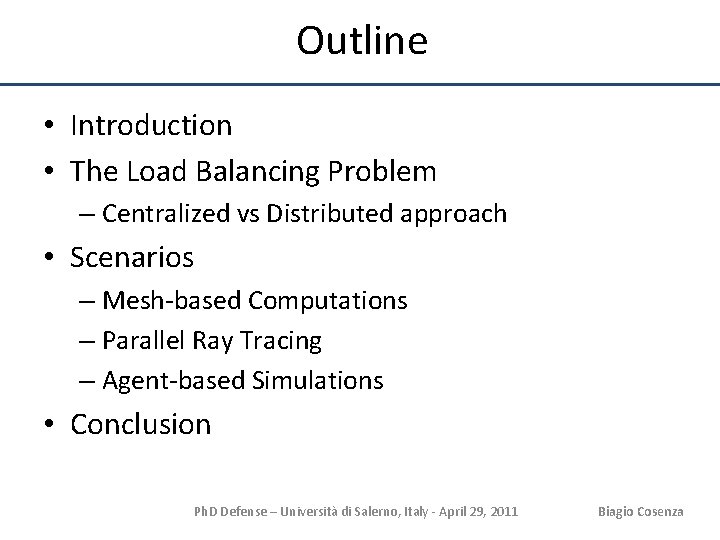 Outline • Introduction • The Load Balancing Problem – Centralized vs Distributed approach •