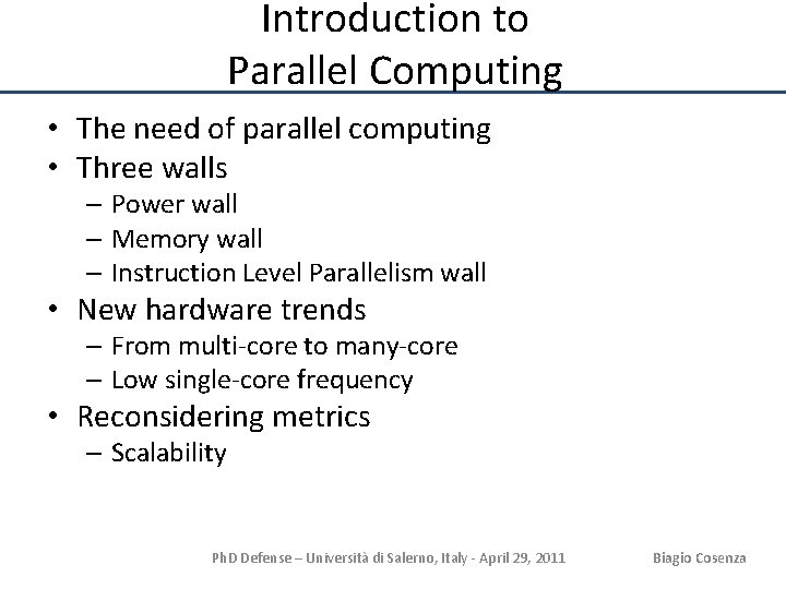 Introduction to Parallel Computing • The need of parallel computing • Three walls –