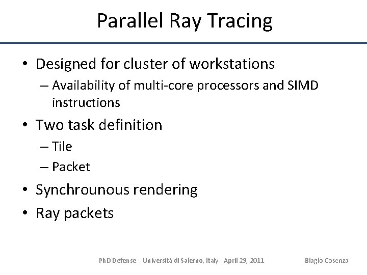 Parallel Ray Tracing • Designed for cluster of workstations – Availability of multi-core processors