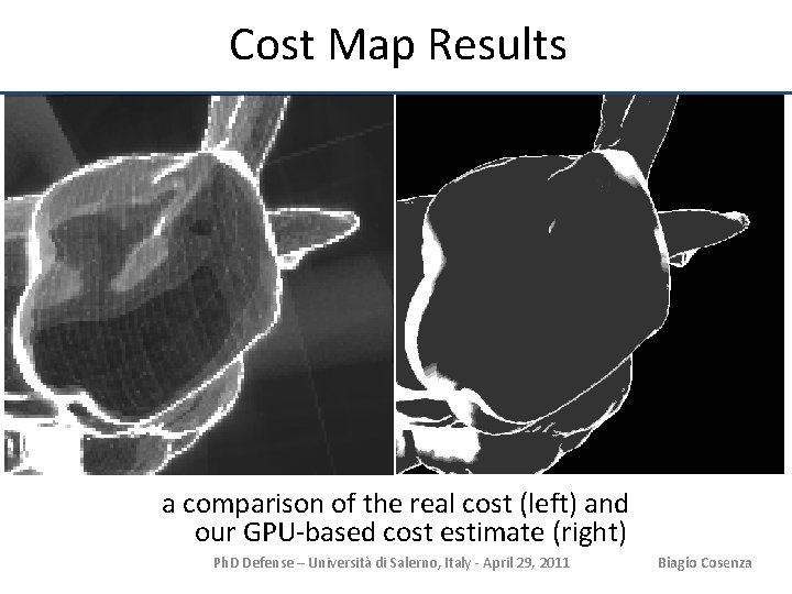 Cost Map Results a comparison of the real cost (left) and our GPU-based cost