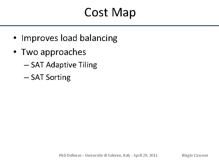 Cost Map • Improves load balancing • Two approaches – SAT Adaptive Tiling –