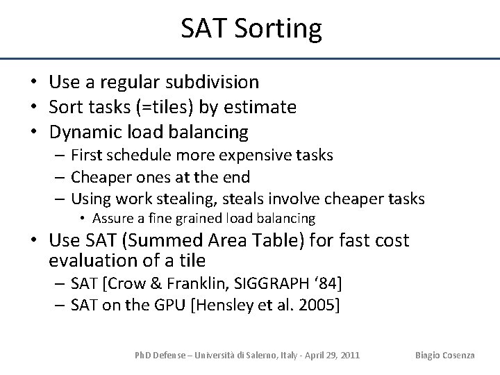 SAT Sorting • Use a regular subdivision • Sort tasks (=tiles) by estimate •