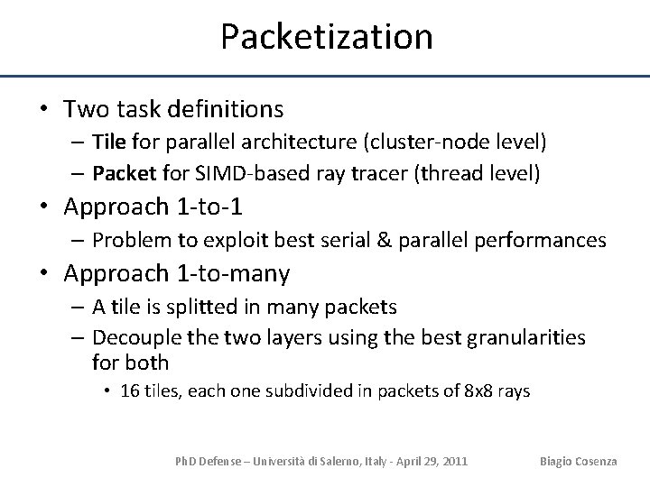 Packetization • Two task definitions – Tile for parallel architecture (cluster-node level) – Packet